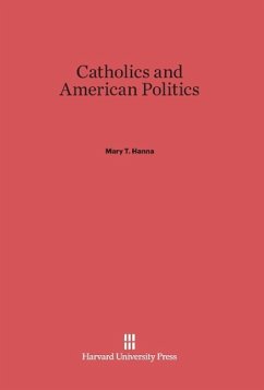 Catholics and American Politics - Hanna, Mary T.