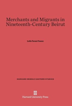 Merchants and Migrants in Nineteenth-Century Beirut - Fawaz, Leila Tarazi