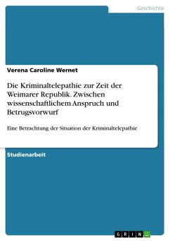 Die Kriminaltelepathie zur Zeit der Weimarer Republik. Zwischen wissenschaftlichem Anspruch und Betrugsvorwurf - Wernet, Verena C.