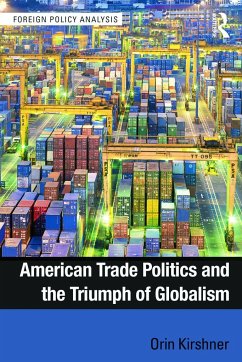 American Trade Politics and the Triumph of Globalism - Kirshner, Orin