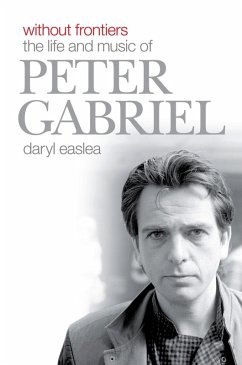 Without Frontiers: The Life & Music of Peter Gabriel (eBook, ePUB) - Easlea, Daryl