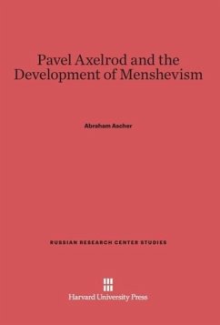 Pavel Axelrod and the Development of Menshevism - Ascher, Abraham