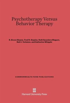 Psychotherapy Versus Behavior Therapy - Sloane, R. Bruce; Staples, Fred R.; Cristol, Allan H.; Yorkston, Neil J.; Whipple, Katherine
