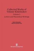 Collected Works of Velimir Khlebnikov, Volume I, Letters and Theoretical Writings