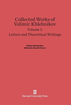 Collected Works of Velimir Khlebnikov, Volume I, Letters and Theoretical Writings