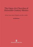 The Open-Air Churches of Sixteenth-Century Mexico