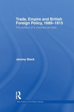 Trade, Empire and British Foreign Policy, 1689-1815 - Black, Jeremy