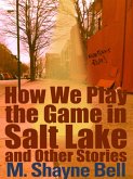 How We Play the Game in Salt Lake and Other Stories (eBook, ePUB)