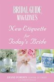 Bridal Guide (R) Magazine's New Etiquette for Today's Bride (eBook, ePUB)