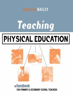 Teaching Physical Education (eBook, PDF) - Bailey, Richard