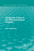 Corporate Crime in the Pharmaceutical Industry (Routledge Revivals) (eBook, ePUB)