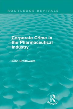 Corporate Crime in the Pharmaceutical Industry (Routledge Revivals) (eBook, ePUB) - Braithwaite, John