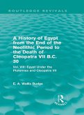 A History of Egypt from the End of the Neolithic Period to the Death of Cleopatra VII B.C. 30 (Routledge Revivals) (eBook, PDF)