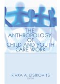 The Anthropology of Child and Youth Care Work (eBook, PDF)