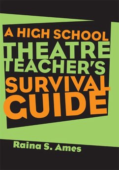The High School Theatre Teacher's Survival Guide (eBook, ePUB) - Ames, Raina S.