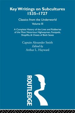 Cover A Complete History of the Lives and Robberies of the Most Notorious Highwaymen, Footpads, Shoplifts and Cheats of Both Sexes (eBook, ePUB)