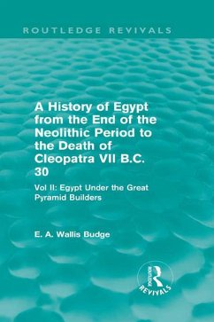A History of Egypt from the End of the Neolithic Period to the Death of Cleopatra VII B.C. 30 (Routledge Revivals) (eBook, ePUB) - Budge, E. A. Wallis