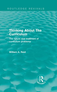 Thinking About The Curriculum (Routledge Revivals) (eBook, ePUB) - Reid, William