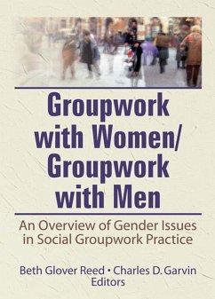 Groupwork With Women/Groupwork With Men (eBook, ePUB) - Reed, Beth; Garvin, Charles Groupwork With Women/Groupwork With Men (eBook, ePUB) - Reed, Beth; Garvin, Charles