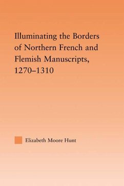 Illuminating the Border of French and Flemish Manuscripts, 1270-1310 (eBook, ePUB) - Hunt, Lisa Moore