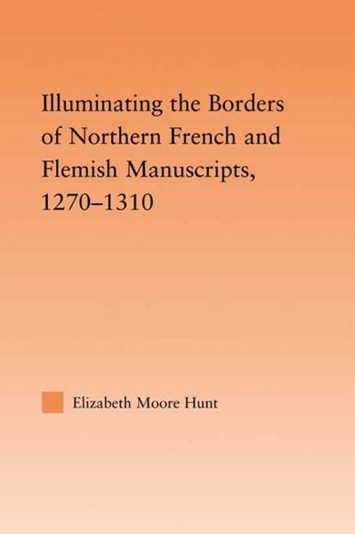 Illuminating the Border of French and Flemish Manuscripts, 1270-1310 (eBook, ePUB)