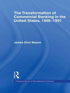 The Transformation of Commercial Banking in the United States, 1956-1991 (eBook, ePUB) - Mason, James E.