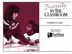 A Facilitator's Guide To Diversity in the Classroom (eBook, ePUB) - Mesa-Bains, Amalia; Shulman, Judith H.