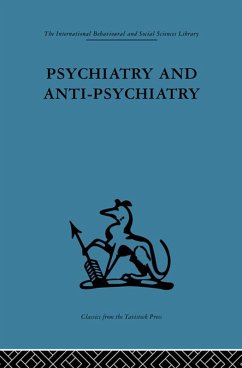Psychiatry and Anti-Psychiatry (eBook, PDF) Psychiatry and Anti-Psychiatry (eBook, PDF)