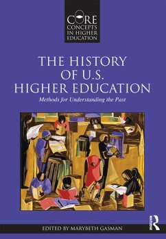 The History of U.S. Higher Education - Methods for Understanding the Past (eBook, ePUB)