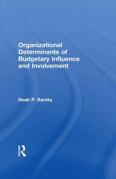 Organizational Determinants of Budgetary Influence and Involvement (eBook, ePUB) Organizational Determinants of Budgetary Influence and Involvement (eBook, ePUB)