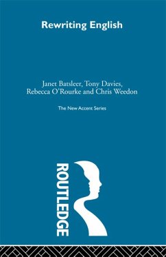 Rewriting English (eBook, PDF) - Batsleer, Janet; Davies, Tony; O'Rourke, Rebecca; Weedon, Chris