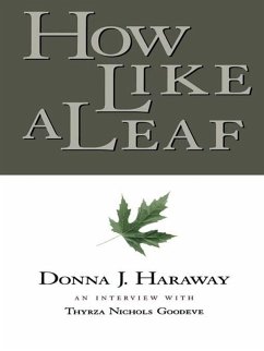 How Like a Leaf (eBook, ePUB) - Haraway, Donna; Goodeve, Thyrza