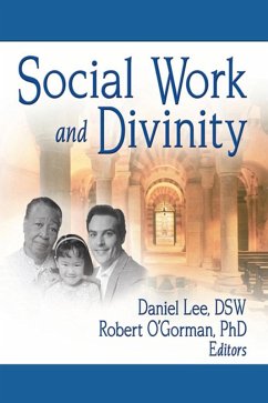 Social Work and Divinity (eBook, PDF) - Lee, Daniel; O'Gorman, Robert; Ahearn Jr, Frederick L