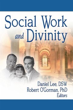 Social Work and Divinity (eBook, ePUB) - Lee, Daniel; O'Gorman, Robert; Ahearn Jr, Frederick L