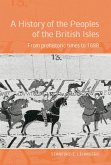 A History of the Peoples of the British Isles: From Prehistoric Times to 1688 (eBook, ePUB)