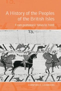 A History of the Peoples of the British Isles: From Prehistoric Times to 1688 (eBook, ePUB) - Lehmberg, Stanford