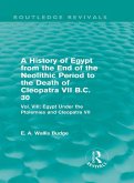A History of Egypt from the End of the Neolithic Period to the Death of Cleopatra VII B.C. 30 (Routledge Revivals) (eBook, ePUB)