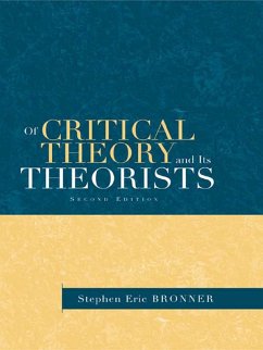 Of Critical Theory and Its Theorists (eBook, PDF) - Bronner, Stephen Eric