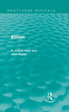 Elitism (Routledge Revivals) (eBook, PDF) - Field, G. Lowell; Higley, John