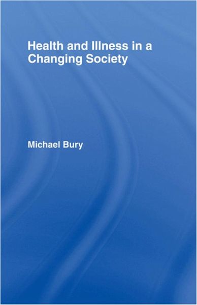 Health and Illness in a Changing Society (eBook, PDF) Health and Illness in a Changing Society (eBook, PDF)