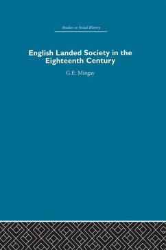 English Landed Society in the Eighteenth Century (eBook, ePUB) - Mingay, G. E