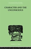 Character and the Unconscious (eBook, PDF) Character and the Unconscious (eBook, PDF)