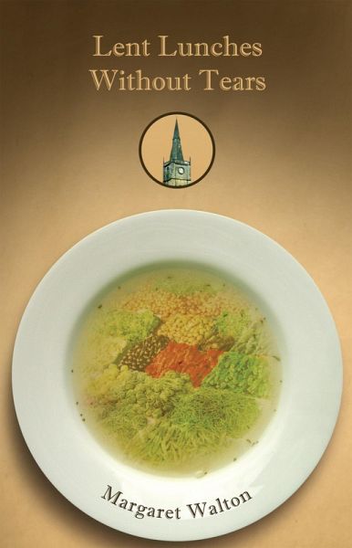 Lent Lunches Without Tears (eBook, ePUB) Lent Lunches Without Tears (eBook, ePUB)