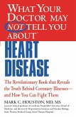 WHAT YOUR DOCTOR MAY NOT TELL YOU ABOUT (TM): HEART DISEASE (eBook, ePUB)