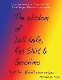 Wisdom of Dull Knife, Red Shirt & Geronimo (Book 1) (eBook, ePUB)