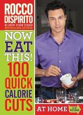 Now Eat This! 100 Quick Calorie Cuts at Home / On-the-Go (eBook, ePUB)