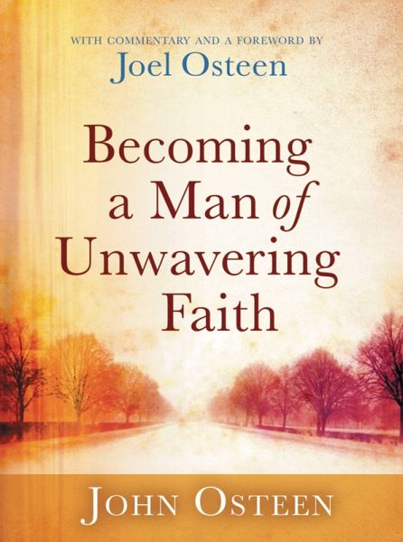 Becoming a Man of Unwavering Faith (eBook, ePUB) Becoming a Man of Unwavering Faith (eBook, ePUB)