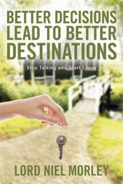 Better Decisions Lead To Better Destinations (eBook, ePUB) - Morley, Lord Niel