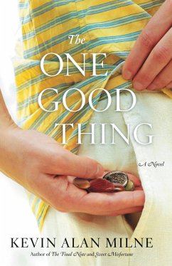 The One Good Thing (eBook, ePUB) - Milne, Kevin Alan