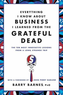 Everything I Know About Business I Learned from the Grateful Dead (eBook, ePUB) - Barnes, Barry